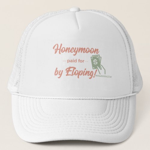 Honeymoon Paid For Trucker Hat