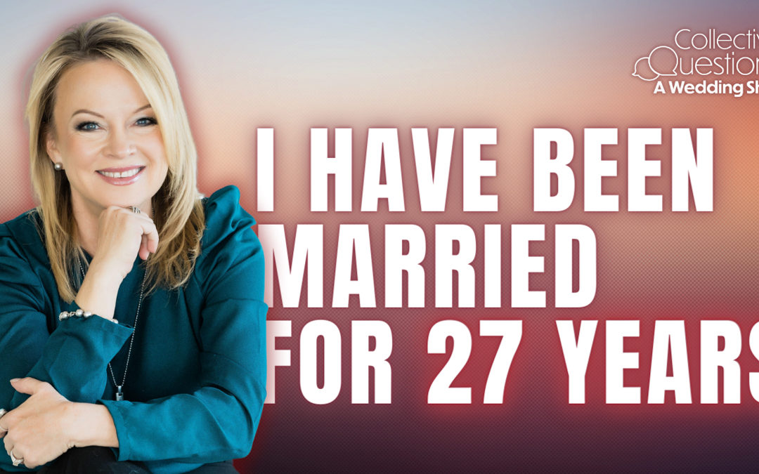 Smiling woman leaning on elbow next to phrase "I have been married for 27 years" and the Collective Questions: A Wedding Show logo is in the top right corner.